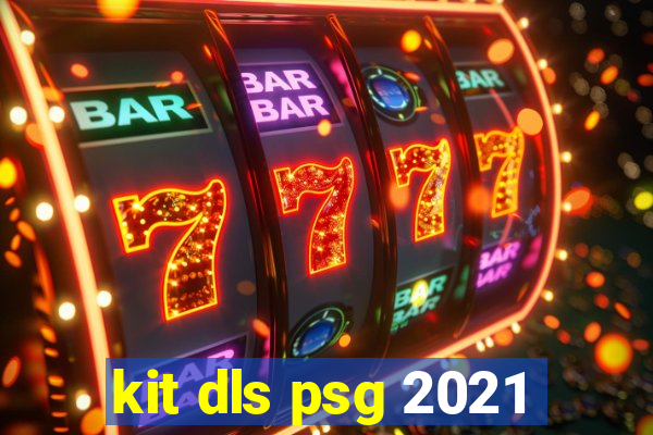 kit dls psg 2021